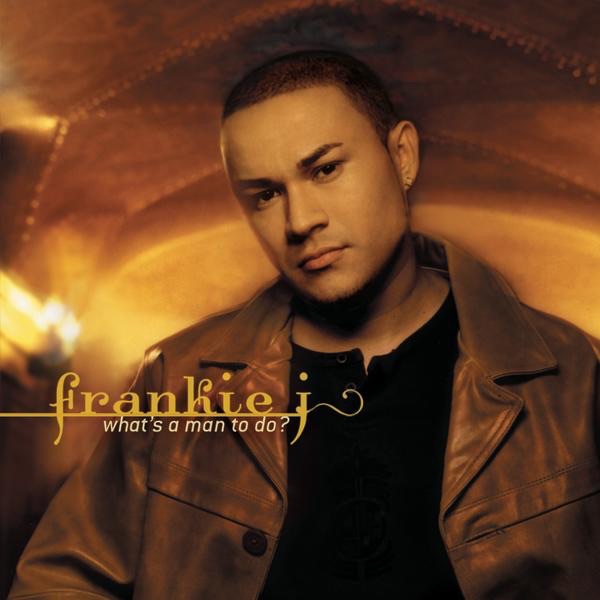 Frankie J - What's a Man to Do